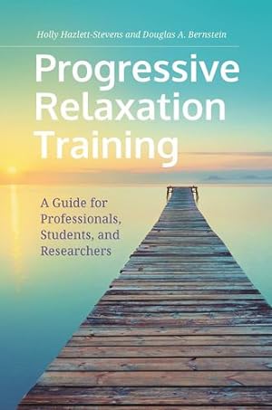 Seller image for Progressive Relaxation Training: A Guide for Professionals, Students, and Researchers by Hazlett-Stevens, Holly, Bernstein, Douglas A. [Hardcover ] for sale by booksXpress