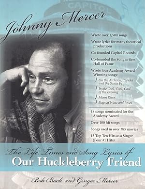 Johnny Mercer: The Life, Times and Song Lyrics of Our Huckleberry Friend