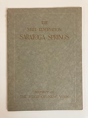 Imagen del vendedor de THE STATE RESERVATION AT SARATOGA SPRINGS: AN HISTORICAL AND DESCRIPTIVE STATEMENT OF THE MINERAL SPRINGS AND BATHS OWNED AND OPERATED BY THE STATE OF NEW YORK a la venta por Jim Hodgson Books