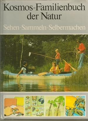 Bild des Verkufers fr Kosmos - Familienbuch der Natur. Sehen - Sammeln - Selbermachen. zum Verkauf von Ant. Abrechnungs- und Forstservice ISHGW