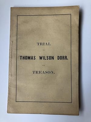 Bild des Verkufers fr REPORT OF THE TRIAL OF THOMAS WILSON DORR, FOR TREASON [.] zum Verkauf von Second Story Books, ABAA