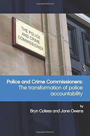 Image du vendeur pour Police and Crime Commissioners: The Transformation of Police Accountability by Caless, Bryn, Owens, Jane [Paperback ] mis en vente par booksXpress