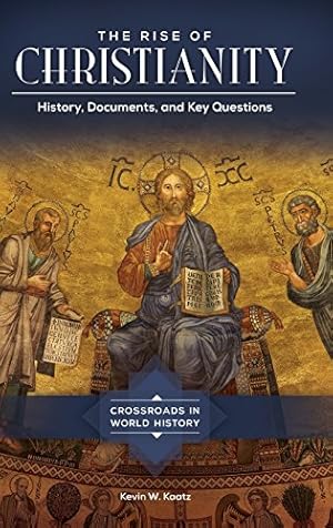 Image du vendeur pour The Rise of Christianity: History, Documents, and Key Questions (Crossroads in World History) [Hardcover ] mis en vente par booksXpress