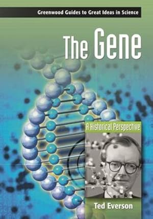 Seller image for The Gene: A Historical Perspective (Greenwood Guides to Great Ideas in Science) by Everson, Ted [Hardcover ] for sale by booksXpress