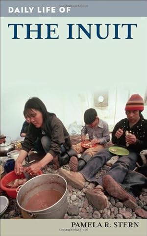 Imagen del vendedor de Daily Life of the Inuit by Stern, Pamela R. [Hardcover ] a la venta por booksXpress