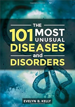 Imagen del vendedor de The 101 Most Unusual Diseases and Disorders [Hardcover ] a la venta por booksXpress