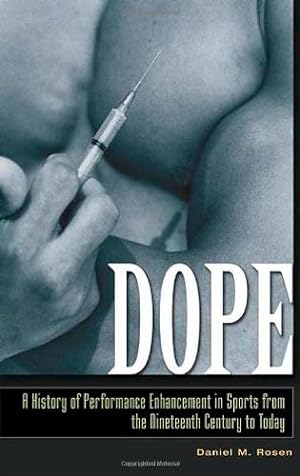 Seller image for Dope: A History of Performance Enhancement in Sports from the Nineteenth Century to Today by Rosen, Daniel M. [Hardcover ] for sale by booksXpress