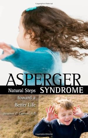 Seller image for Asperger Syndrome: Natural Steps Toward a Better Life for You or Your Child (Complementary and Alternative Medicine) by Lawton, Suzanne C. [Hardcover ] for sale by booksXpress