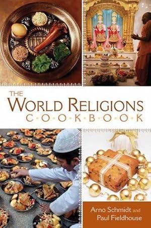 Seller image for The World Religions Cookbook by Schmidt, Arno, Fieldhouse, Paul [Hardcover ] for sale by booksXpress
