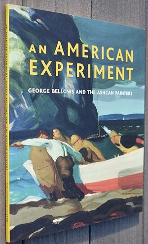 AN AMERICAN EXPERIMENT George Bellows And The Ashcan Painters