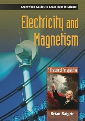 Seller image for Electricity and Magnetism: A Historical Perspective (Greenwood Guides to Great Ideas in Science) by Baigrie, Brian [Hardcover ] for sale by booksXpress
