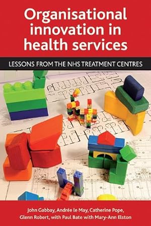 Bild des Verkufers fr Organisational innovation in health services: Lessons from the NHS treatment centres by Gabbay, John, le May, Andree, Pope, Catherine, Robert, Glenn, Bate, Paul, Elston, Mary-Ann [Hardcover ] zum Verkauf von booksXpress