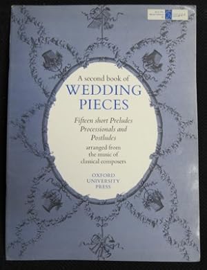 Seller image for A second book of Wedding Pieces. Fifteen short Preludes, Processionals and Postludes arranged from the music of classical composers for sale by Reflection Publications