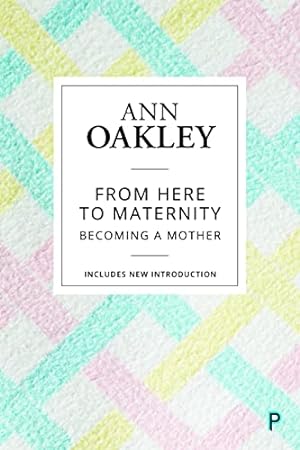 Seller image for From Here to Maternity: Becoming a Mother by Oakley, Ann [Paperback ] for sale by booksXpress