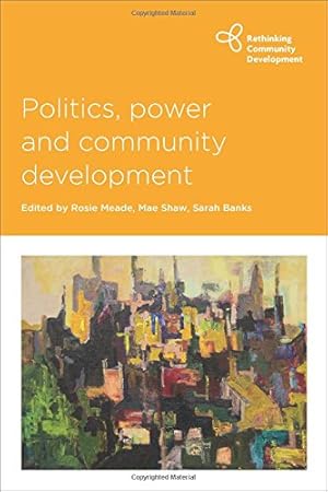 Image du vendeur pour Politics, Power and Community Development (Rethinking Community Development) [Hardcover ] mis en vente par booksXpress