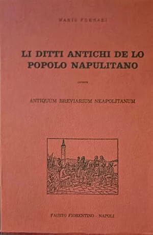 LI DITTI ANTICHI DE LO POPOLO NAPULITANO ovvero ANTIQUUM BREVIARIUM NEAPOLITANUM CON UNA CRONOLOG...