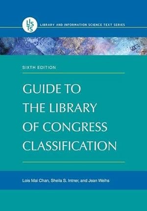 Seller image for Guide to the Library of Congress Classification, 6th Edition (Library and Information Science Text Series) by Chan, Lois Mai, Intner, Sheila S., Weihs, Jean [Paperback ] for sale by booksXpress