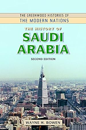 Seller image for The History of Saudi Arabia, 2nd Edition (The Greenwood Histories of the Modern Nations) by Bowen, Wayne H. [Hardcover ] for sale by booksXpress