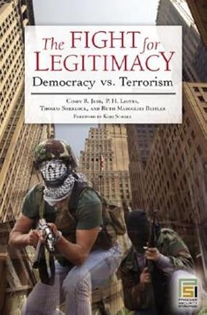 Seller image for The Fight for Legitimacy: Democracy vs. Terrorism (Praeger Security International) by Jebb, Cindy R., Liotta, P. H., Sherlock, Thomas, Beitler, Ruth Margolies [Hardcover ] for sale by booksXpress