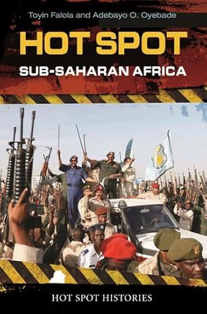Seller image for Hot Spot: Sub-Saharan Africa (Hot Spot Histories) by Falola, Toyin, Oyebade, Adebayo O. [Hardcover ] for sale by booksXpress