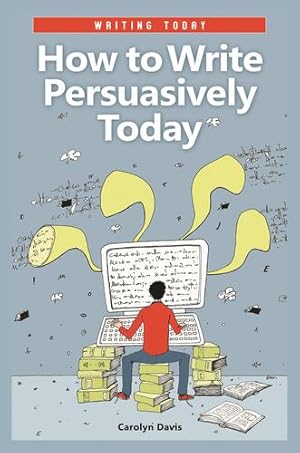 Seller image for How to Write Persuasively Today (Writing Today) by Davis, Carolyn [Hardcover ] for sale by booksXpress