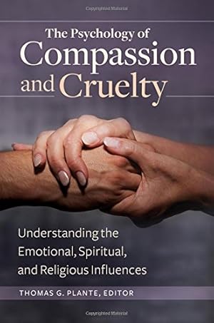 Seller image for The Psychology of Compassion and Cruelty: Understanding the Emotional, Spiritual, and Religious Influences [Hardcover ] for sale by booksXpress