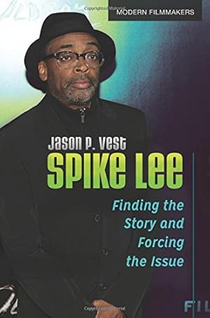 Imagen del vendedor de Spike Lee: Finding the Story and Forcing the Issue (Modern Filmmakers) by Vest, Jason P. [Hardcover ] a la venta por booksXpress