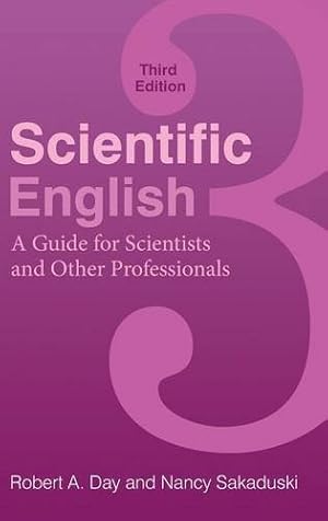 Imagen del vendedor de Scientific English: A Guide for Scientists and Other Professionals, 3rd Edition by Day, Robert A., Sakaduski, Nancy [Hardcover ] a la venta por booksXpress