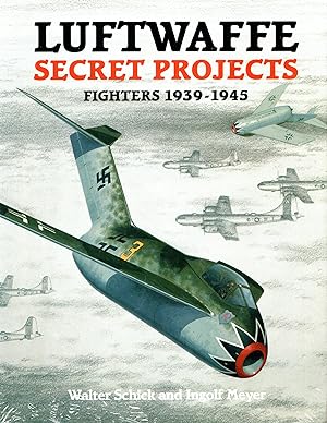 Imagen del vendedor de Luftwaffe Secret Projects: Fighters, 1939-1945 a la venta por Mom's Resale and Books