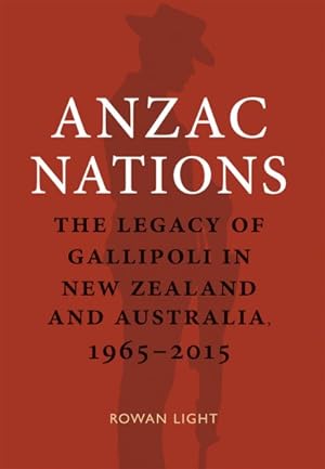 Seller image for Anzac Nations : The Legacy of Gallipoli in New Zealand and Australia, 1965-2015 for sale by GreatBookPricesUK