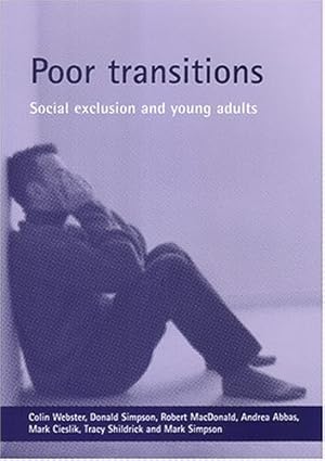 Imagen del vendedor de Poor Transitions: Social Exclusions and Young Adults by Webster, Colin, Shildrick, Tracy, Simpson, Donald, MacDonald, Robert, Simpson, Mark, Abbas, Andrea, Cieslik, Mark [Paperback ] a la venta por booksXpress