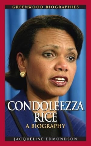 Image du vendeur pour Condoleezza Rice: A Biography (Greenwood Biographies) by Edmondson Ph.D., Jacqueline [Hardcover ] mis en vente par booksXpress