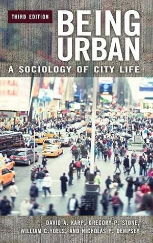 Seller image for Being Urban: A Sociology of City Life, 3rd Edition by Karp, David A., Stone, Gregory P., Yoels, William C., Dempsey, Nicholas P. [Hardcover ] for sale by booksXpress