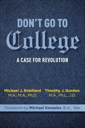 Bild des Verkufers fr Don't Go to College : A Case for Revolution zum Verkauf von GreatBookPricesUK