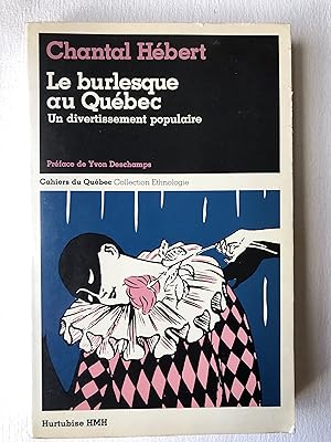 Imagen del vendedor de Le Burlesque au Qubec. Un divertissement populaire (Cahiers du Qubec 68, Collection Ethnologie) a la venta por 2Wakefield