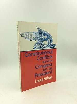 Seller image for CONSTITUTIONAL CONFLICTS BETWEEN CONGRESS AND THE PRESIDENT for sale by Kubik Fine Books Ltd., ABAA