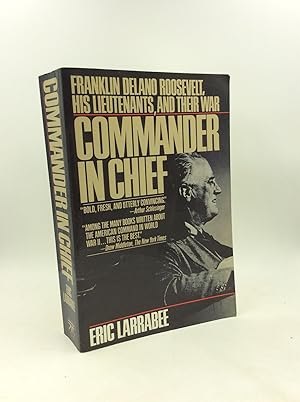 Seller image for COMMANDER IN CHIEF: Franklin Delano Roosevelt, His Lieutenants, and Their War for sale by Kubik Fine Books Ltd., ABAA