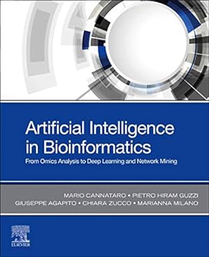 Seller image for Artificial Intelligence in Bioinformatics: From Omics Analysis to Deep Learning and Network Mining by Cannataro, Mario, Guzzi, Pietro Hiram, Agapito, Giuseppe, Zucco, Chiara, Milano, Marianna [Paperback ] for sale by booksXpress