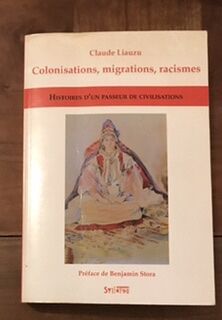 Colonisations Migrations Racismes - Histoires D'un Passeur De Civilisations