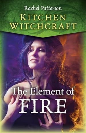 Bild des Verkufers fr Kitchen Witchcraft: The Element of Fire by Patterson, Rachel [Paperback ] zum Verkauf von booksXpress