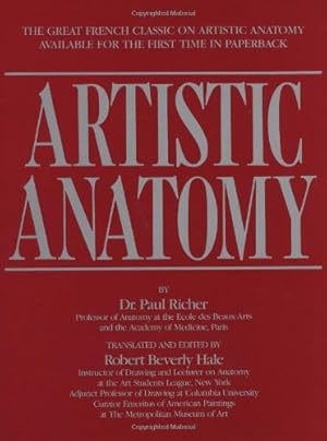 Imagen del vendedor de Artistic Anatomy: The Great French Classic on Artistic Anatomy by Richer, Dr. Paul, Hale, Robert Beverly [Paperback ] a la venta por booksXpress