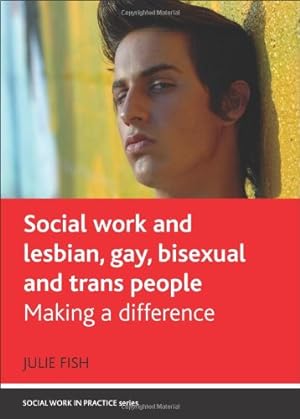 Seller image for Social Work and Lesbian, Gay, Bisexual and Trans People: Making a Difference (Social Work in Practice) by Fish, Julie [Paperback ] for sale by booksXpress