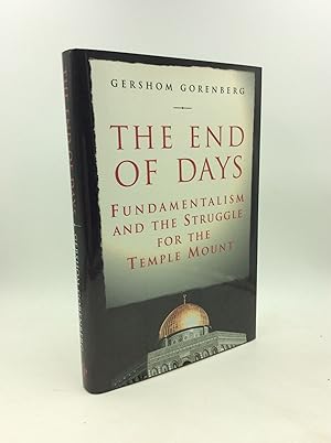 THE END OF DAYS: Fundamentalism and the Struggle for the Temple Mount