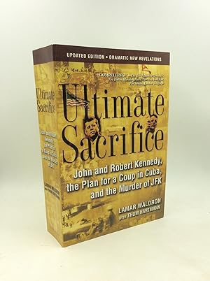 Seller image for ULTIMATE SACRIFICE: John and Robert Kennedy, the Plan for a Coup in Cuba, and the Murder of JFK for sale by Kubik Fine Books Ltd., ABAA