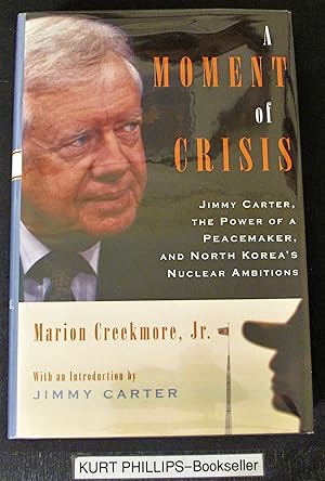 A Moment of Crisis: Jimmy Carter, The Power of a Peacemaker, and North Korea's Nuclear Ambitions