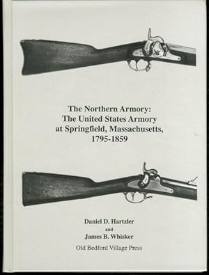 Bild des Verkufers fr Northern Armory: The United States Armory at Springfield, Massachusetts 1795-1859 zum Verkauf von Lavendier Books