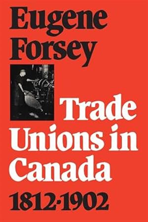 Imagen del vendedor de Trade Unions in Canada 1812-1902 a la venta por GreatBookPrices