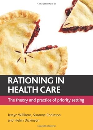Imagen del vendedor de Rationing In Health Care: The Theory and Practice of Priority Setting by Williams, Iestyn, Robinson, Suzanne, Dickinson, Helen [Paperback ] a la venta por booksXpress