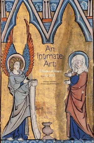 Seller image for An Intimate Art: 12 Books of Hours for 2012 (Les Enluminures) by Bergeron-Foote, Ariane, Hindman, Sandra [Paperback ] for sale by booksXpress