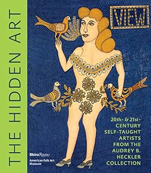Seller image for The Hidden Art: Twentieth and Twenty-First Century Self-Taught Artists from the Audrey B. Heckler Collection [Hardcover ] for sale by booksXpress